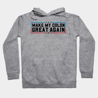 Make My Colon Great Again Funny Colon Surgery Recovery Gifts Hoodie